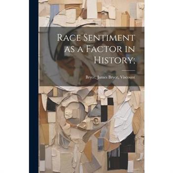 Race Sentiment as a Factor in History;