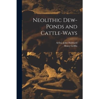 Neolithic Dew-Ponds and Cattle-Ways