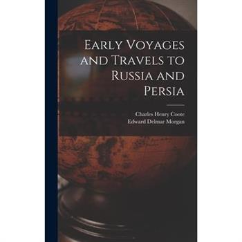 Early Voyages and Travels to Russia and Persia