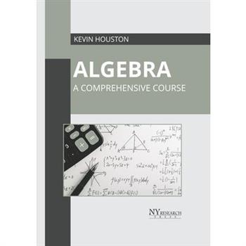 Algebra: A Comprehensive Course