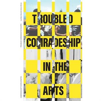 Entangled Internationalism: Troubled Comradeship in the Arts