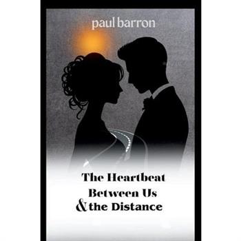 The Heartbeat Between Us and the Distance