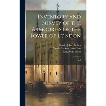 Inventory and Survey of the Armouries of the Tower of London