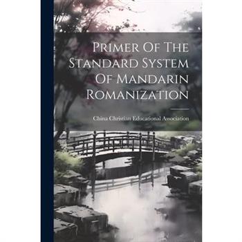 Primer Of The Standard System Of Mandarin Romanization