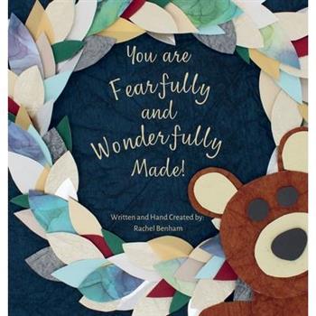 You are Fearfully and Wonderfully Made