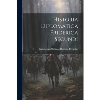 Historia Diplomatica Friderica Secundi