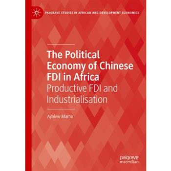 The Political Economy of Chinese FDI in Africa