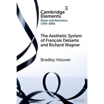 The Aesthetic System of Fran癟ois Delsarte and Richard Wagner