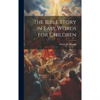The Bible Story in Easy Words for Children