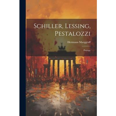 Schiller, Lessing, Pestalozzi
