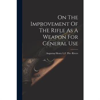 On The Improvement Of The Rifle As A Weapon For General Use