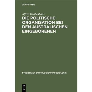 Die politische Organisation bei den australischen Eingeborenen
