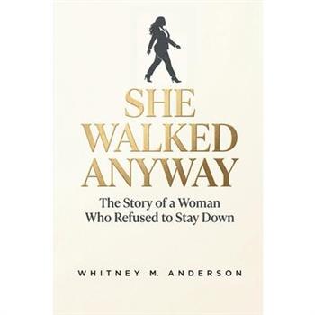 She Walked Anyway