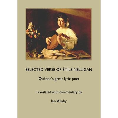 SELECTED VERSE OF ?MILE NELLIGAN Qu矇bec’s great lyric poet