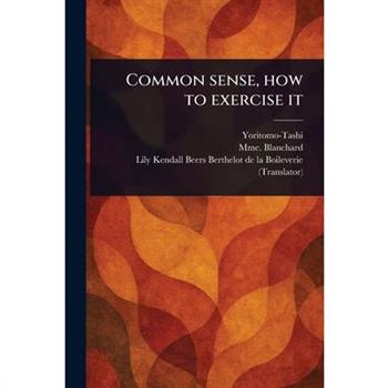 Common Sense, How to Exercise It