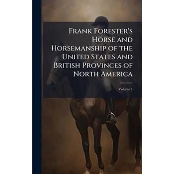 Frank Forester’s Horse and Horsemanship of the United States and British Provinces of North America