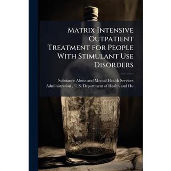 Matrix Intensive Outpatient Treatment for People With Stimulant Use Disorders