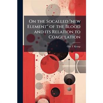 On the Socalled "new Element" of the Blood and its Relation to Coagulation