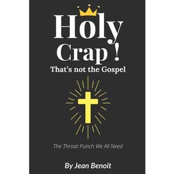 Holy Crap, That's Not the Gospel