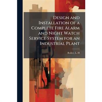 Design and Installation of a Complete Fire Alarm and Night Watch Service System for an Industrial Plant