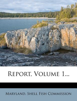 Report, Volume 1...