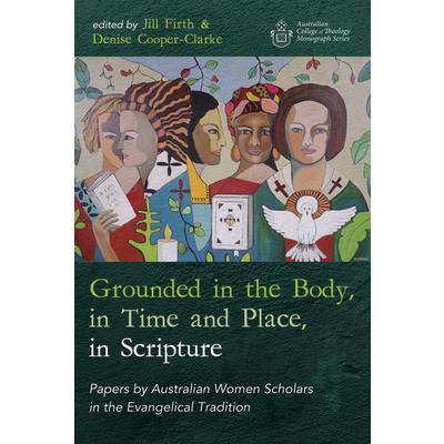 Grounded in the Body, in Time and Place, in Scripture