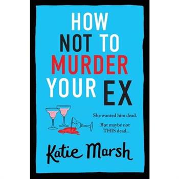 How Not To Murder Your Ex