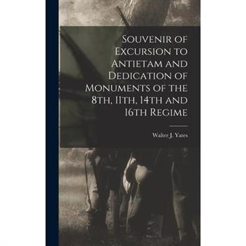 Souvenir of Excursion to Antietam and Dedication of Monuments of the 8th, 11th, 14th and 16th Regime