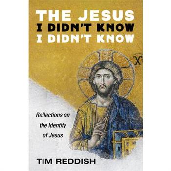 The Jesus I Didn’t Know I Didn’t Know