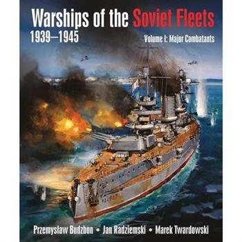 Warships of the Soviet Fleets 1939-1945, Volume I