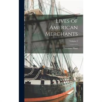 Lives of American Merchants; Volume 2
