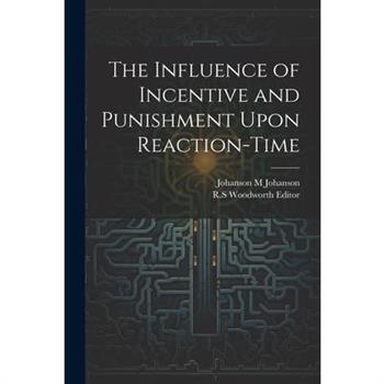 The Influence of Incentive and Punishment Upon Reaction-Time