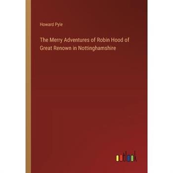 The Merry Adventures of Robin Hood of Great Renown in Nottinghamshire