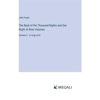 The Book of the Thousand Nights and One Night; In Nine Volumes