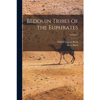 Bedouin Tribes of the Euphrates; Volume 2