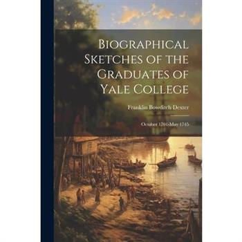 Biographical Sketches of the Graduates of Yale College