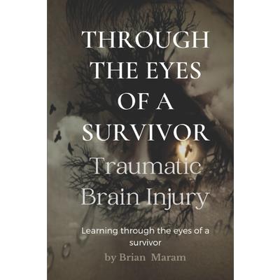 Through The Eyes of a Survivor - TBI