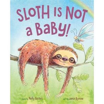 Sloth Is Not a Baby!