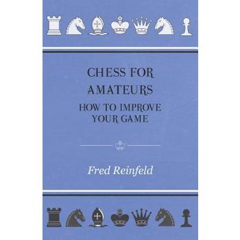 Chess For Amateurs - How To Improve Your Game