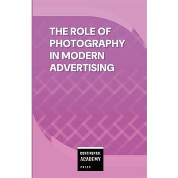 The Role of Photography in Modern Advertising
