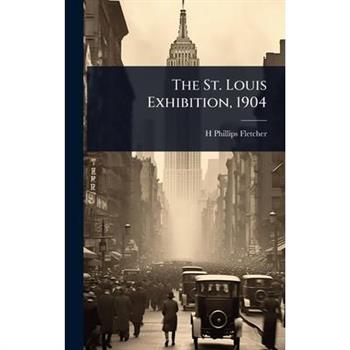 The St. Louis Exhibition, 1904