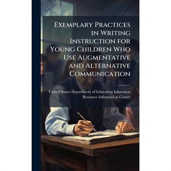 Exemplary Practices in Writing Instruction for Young Children Who Use Augmentative and Alternative Communication