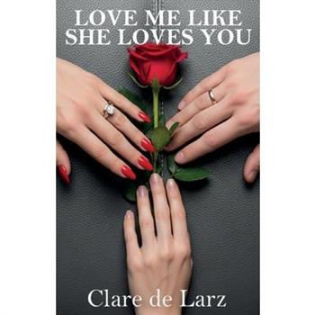 Love Me Like She Loves You