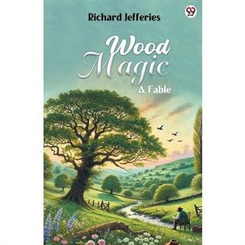 Wood Magic A Fable