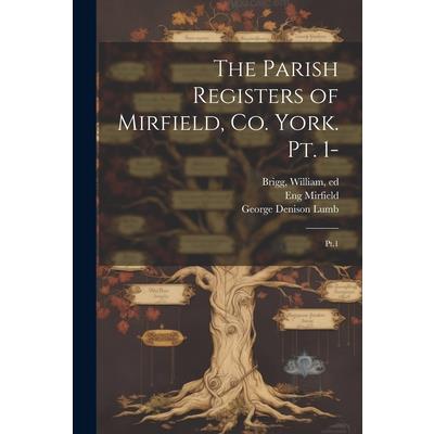 The Parish Registers of Mirfield, Co. York. pt. 1-