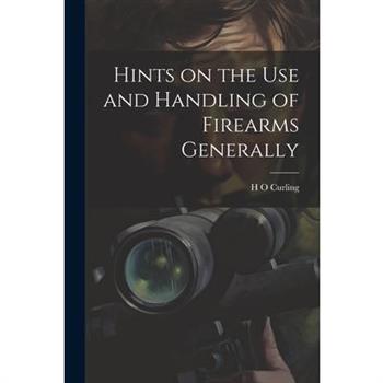 Hints on the Use and Handling of Firearms Generally