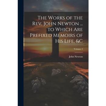 The Works of the Rev. John Newton ... to Which Are Prefixed Memoirs of His Life, &c; Volume 2