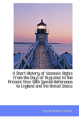 A Short History of Women’s Rights from the Days of Augustus to the Present Time