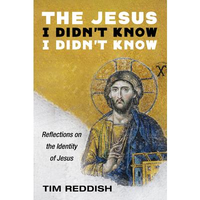 The Jesus I Didn’t Know I Didn’t Know