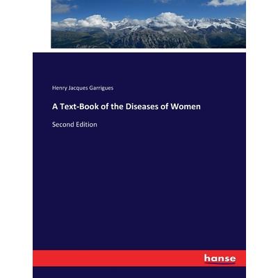 A Text-Book of the Diseases of Women